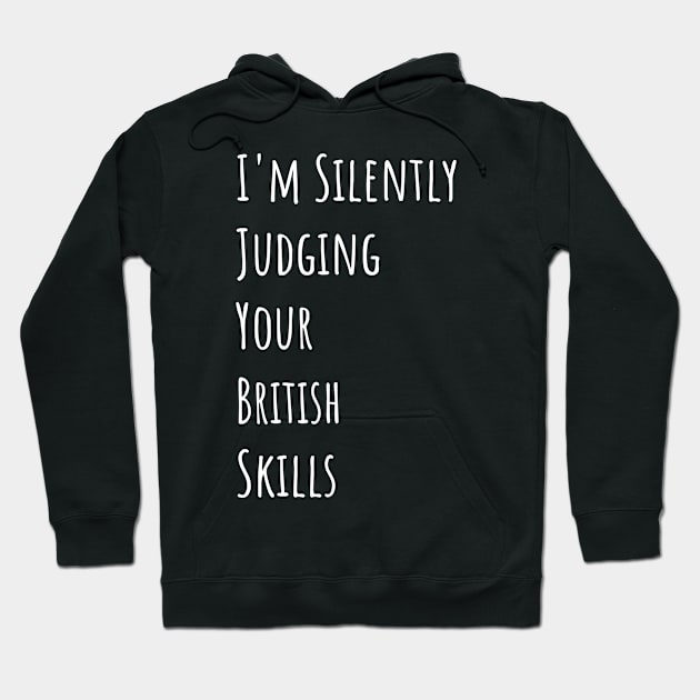 I'm Silently Judging Your British Skills Hoodie by divawaddle